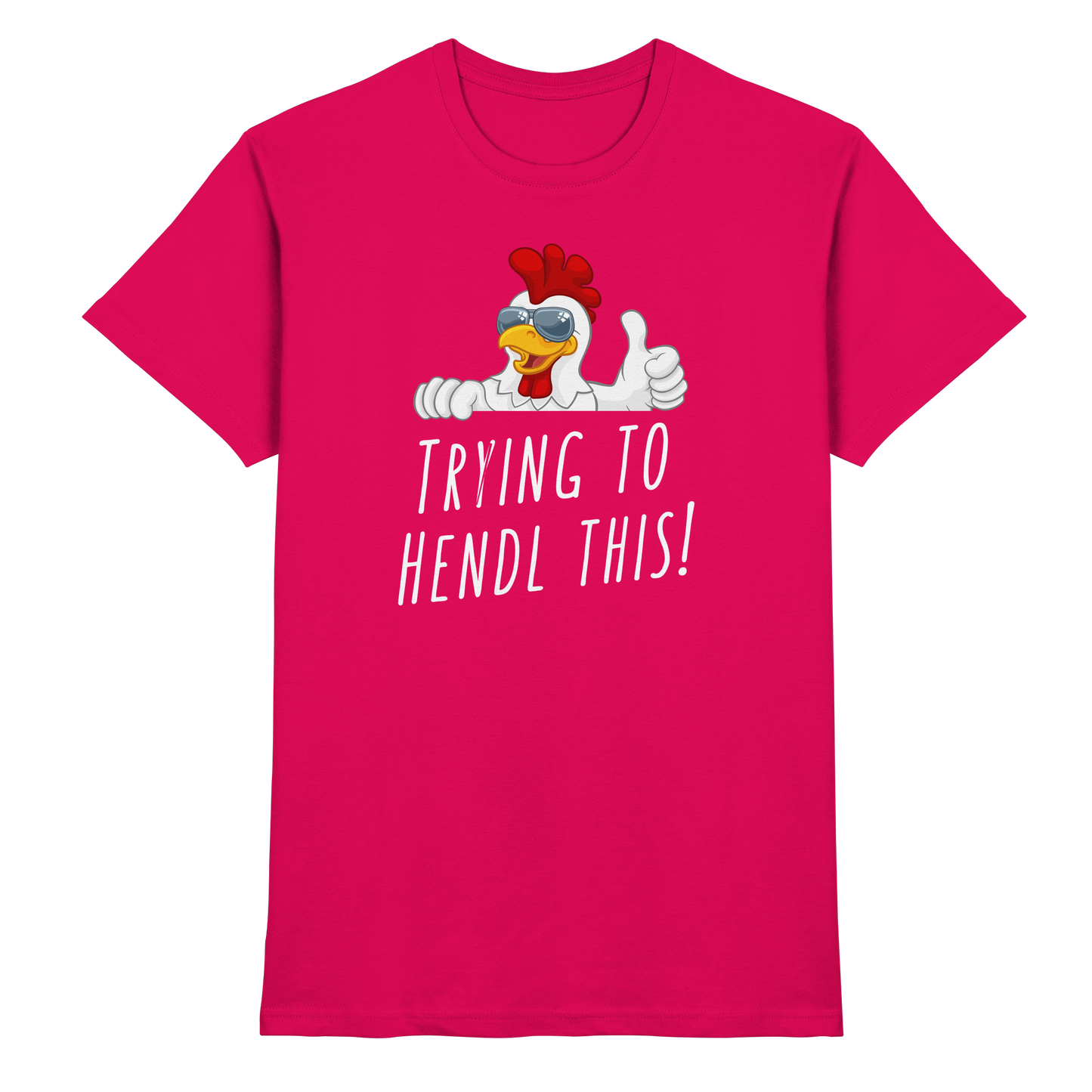 Shirt - 'trying to hendl this'