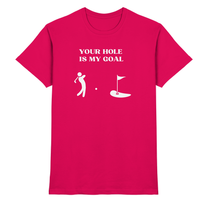 Shirt - 'Your hole is my goal'