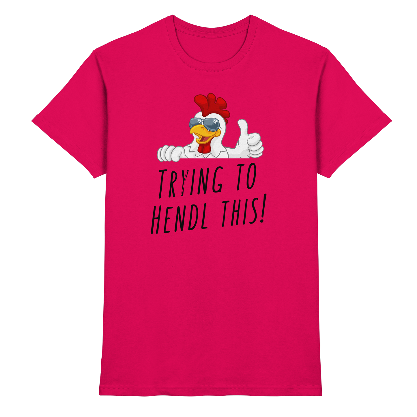 Shirt - 'trying to hendl this!'