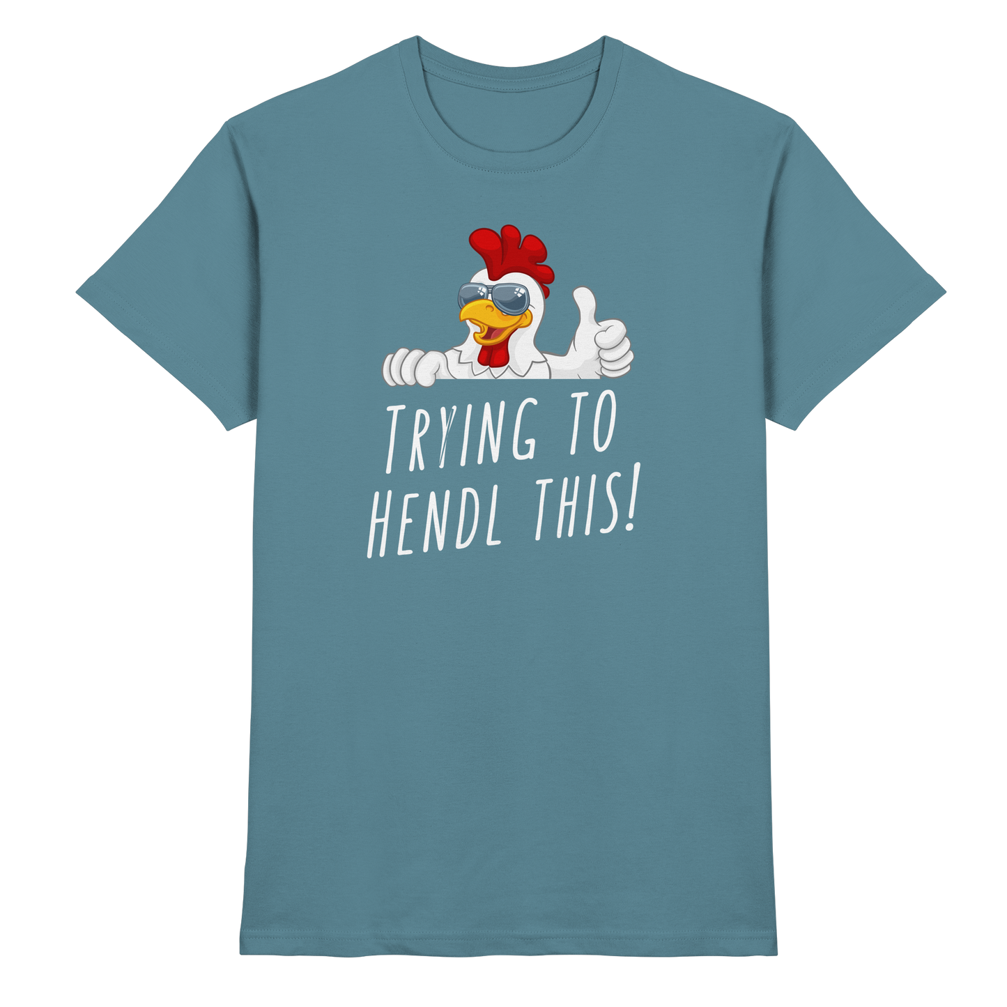 Shirt - 'trying to hendl this'