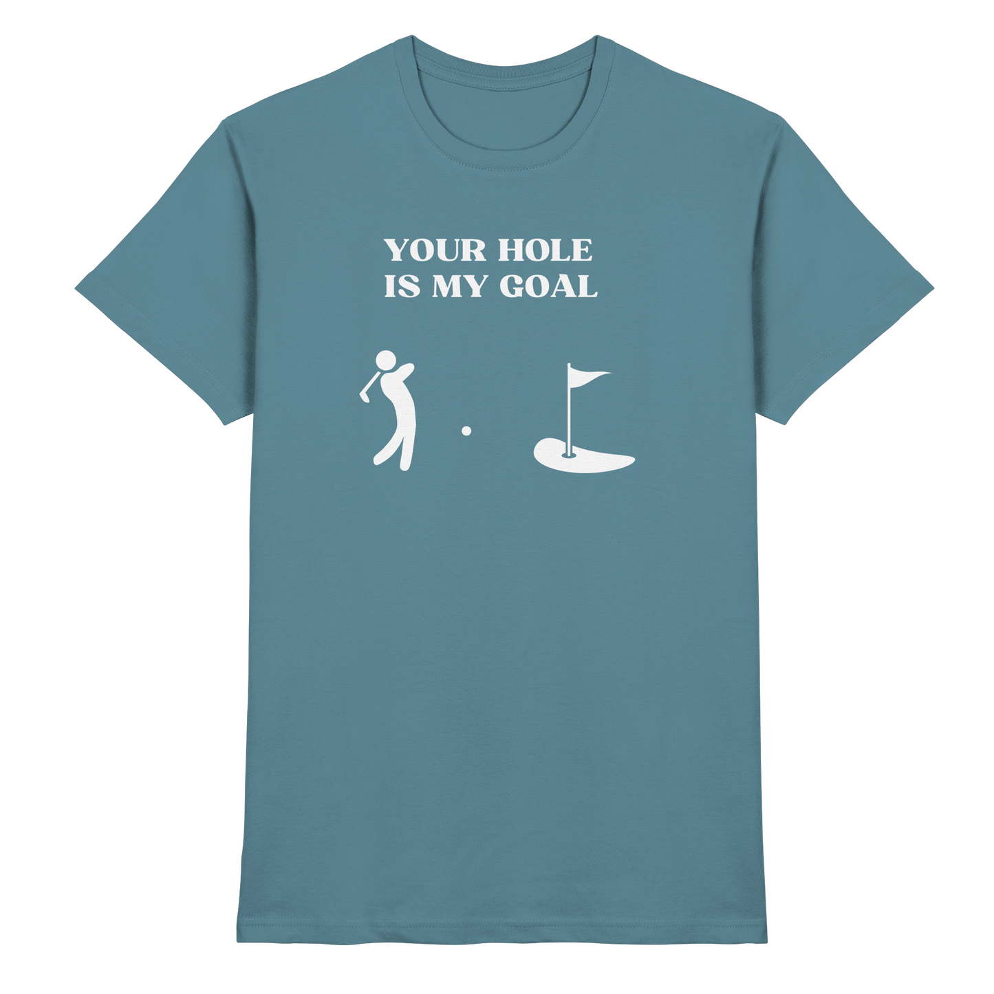 Shirt - 'Your hole is my goal'