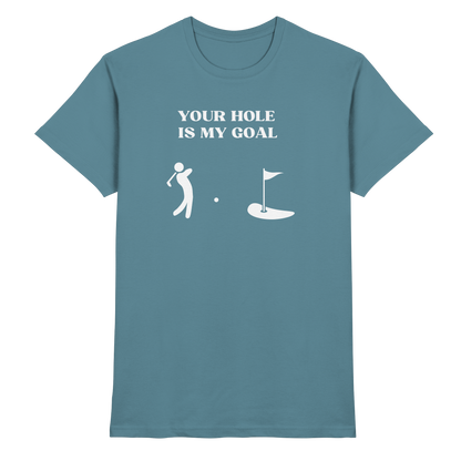 Shirt - 'Your hole is my goal'