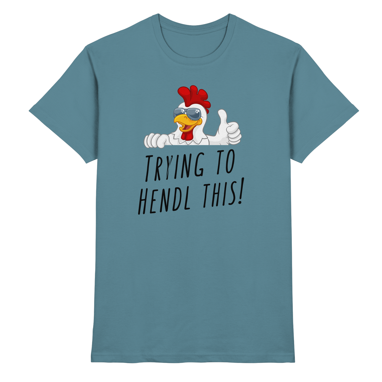 Shirt - 'trying to hendl this!'