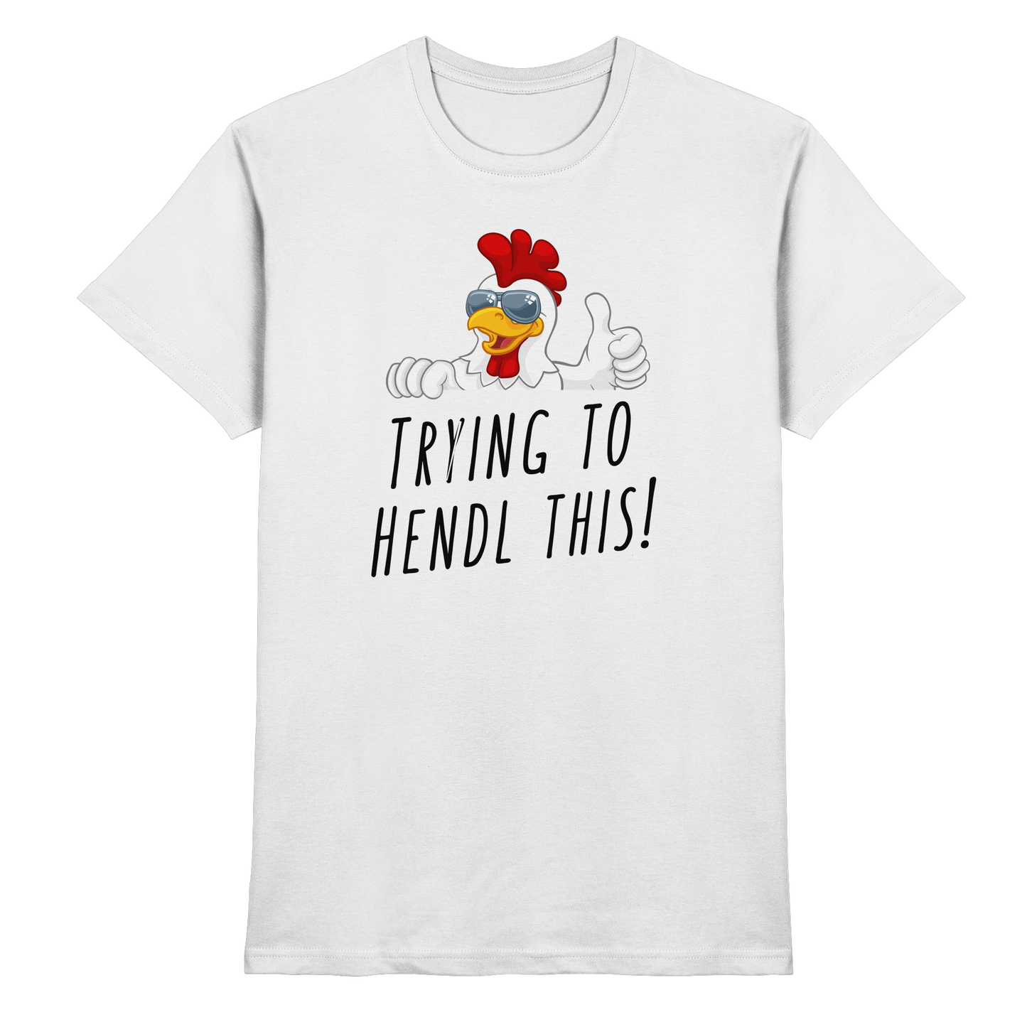 Shirt - 'trying to hendl this!'