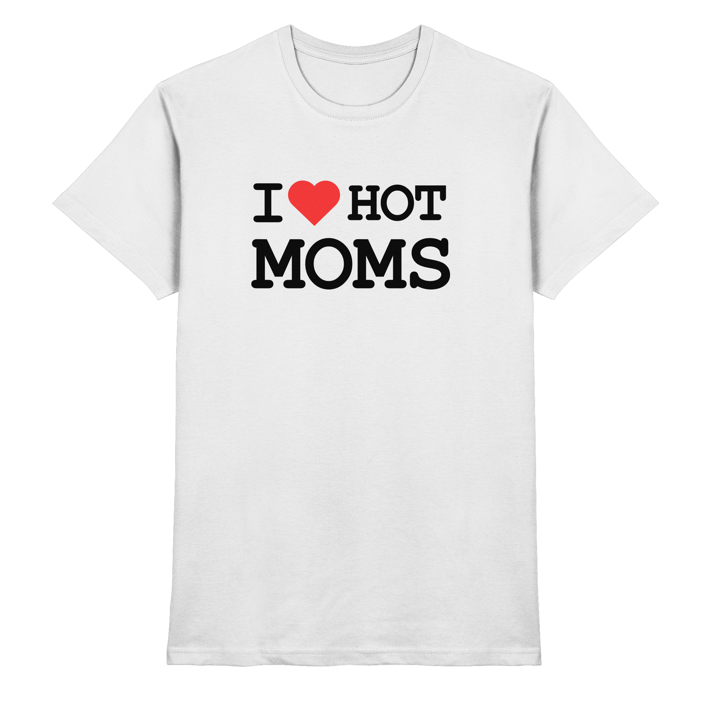 Shirt - 'I love hot MOMS'