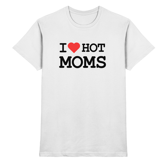 Shirt - 'I love hot MOMS'